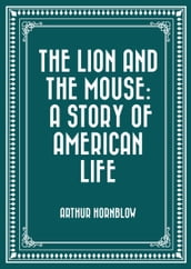 The Lion and The Mouse: A Story Of American Life