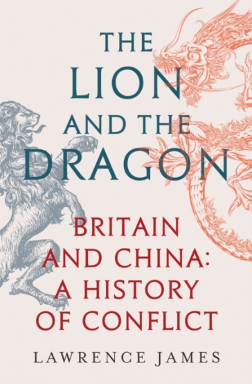 The Lion and the Dragon - Lawrence James