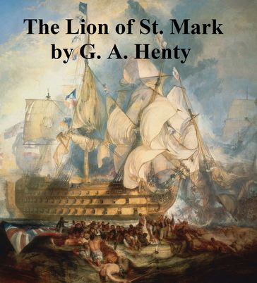 The Lion of St. Mark, A Story of Venice in the Fourteenth Century - G. A. Henty