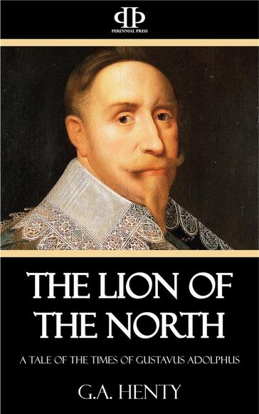 The Lion of the North - G.A. Henty