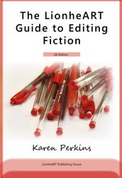 The LionheART Guide to Editing Fiction: UK Edition