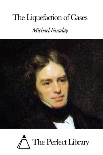 The Liquefaction of Gases - Michael Faraday