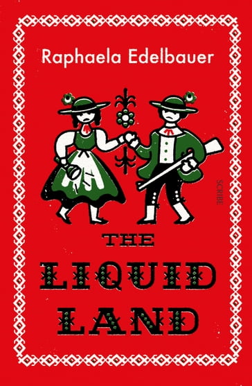 The Liquid Land - Raphaela Edelbauer