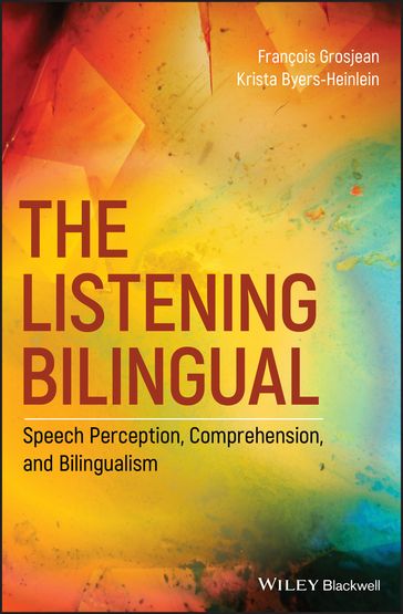 The Listening Bilingual - Krista Byers-Heinlein - François Grosjean