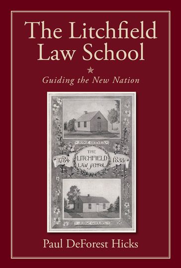 The Litchfield Law School - Paul DeForest Hicks