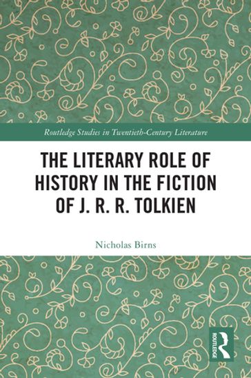 The Literary Role of History in the Fiction of J. R. R. Tolkien - Nicholas Birns