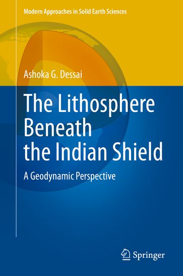 The Lithosphere Beneath the Indian Shield - Ashoka G. Dessai