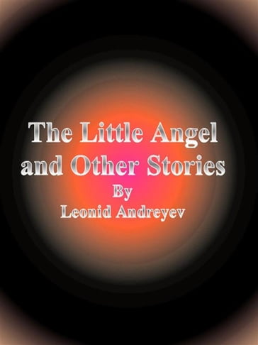 The Little Angel and Other Stories - Leonid Andreyev