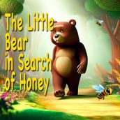 The Little Bear in Search of Honey
