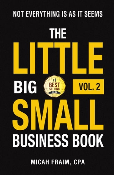 The Little Big Small Business Book Vol. 2: Not Everything Is As It Seems - Micah Fraim