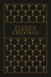 The Little Black Book of Classic Cocktails