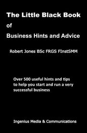 The Little Black Book of Business Hints and Advice