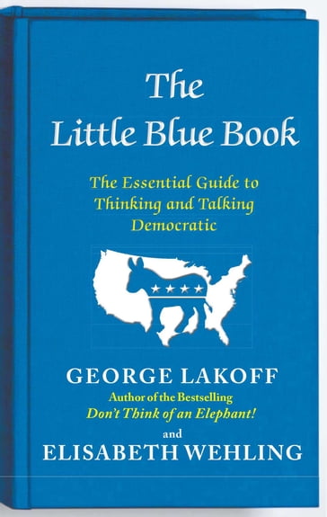 The Little Blue Book - Elisabeth Wehling - George Lakoff