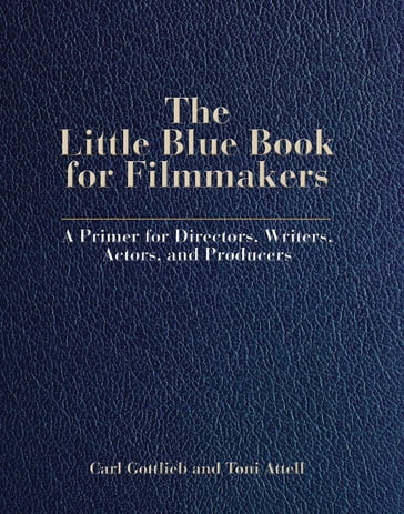 The Little Blue Book for Filmmakers - Carl Gottlieb - Toni Attell