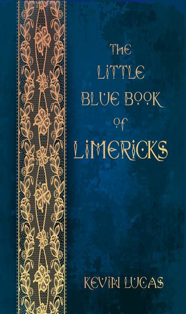 The Little Blue Book of Limericks - Kevin Lucas