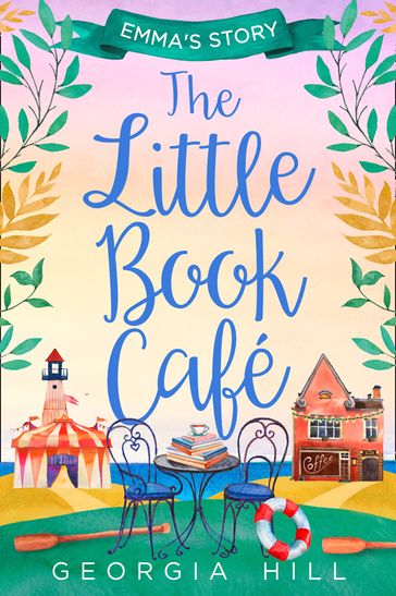 The Little Book Café: Emma's Story (The Little Book Café, Book 2) - Georgia Hill