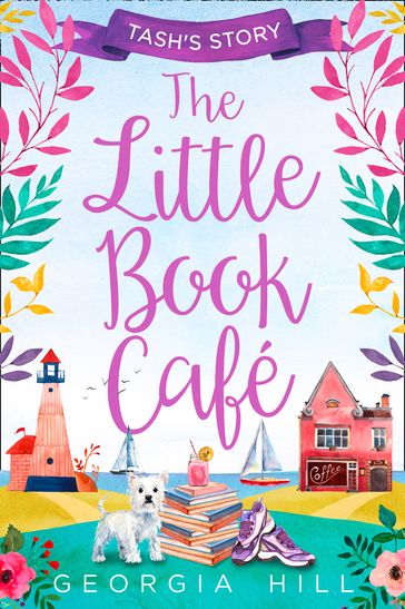 The Little Book Café: Tash's Story (The Little Book Café, Book 1) - Georgia Hill