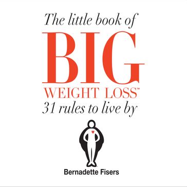 The Little Book Of Big Weight Loss - Bernadette Fisers