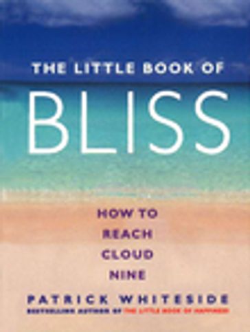 The Little Book Of Bliss - Patrick Whiteside