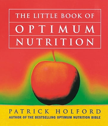 The Little Book Of Optimum Nutrition - Patrick Holford BSc - DipION - FBANT