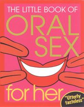 The Little Book Of Oral Sex For Her