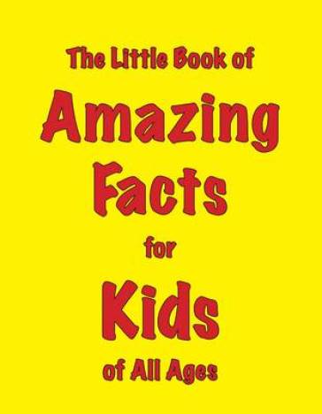 The Little Book of Amazing Facts for Kids of All Ages - Martin Ellis