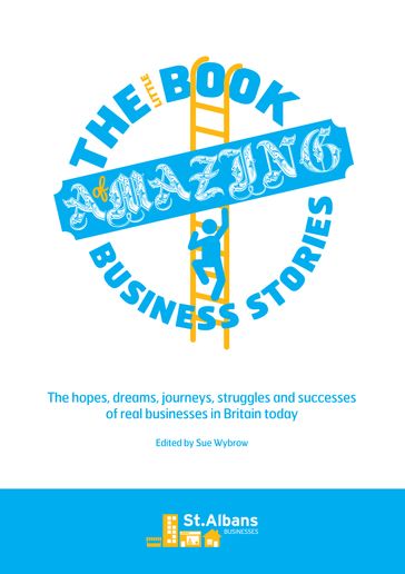 The Little Book of Amazing Business Stories - Sue Wybrow