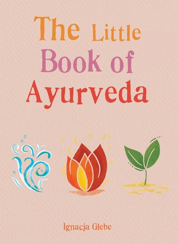 The Little Book of Ayurveda - Iggie Glebe