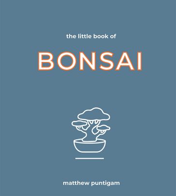 The Little Book of Bonsai - Matthew Puntigam