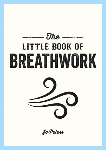 The Little Book of Breathwork - Jo Peters