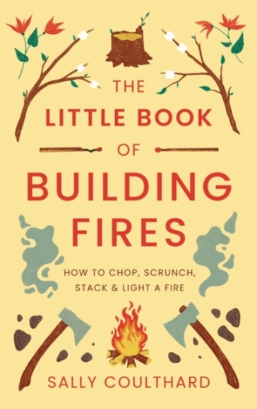 The Little Book of Building Fires - Sally Coulthard