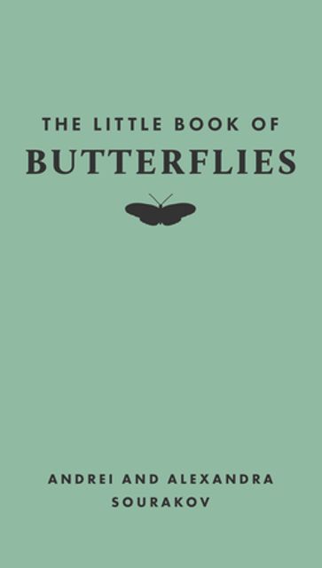The Little Book of Butterflies - Andrei Sourakov - Alexandra A. Sourakov