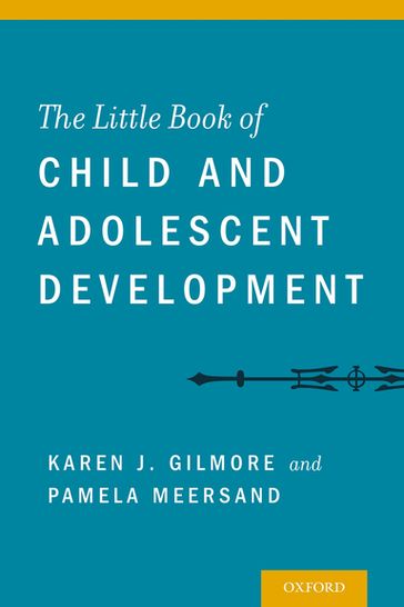 The Little Book of Child and Adolescent Development - Karen Gilmore - Pamela Meersand