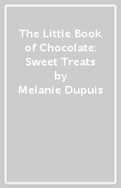 The Little Book of Chocolate: Sweet Treats