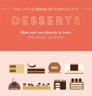 The Little Book of Chocolate: Desserts - Melanie Dupuis