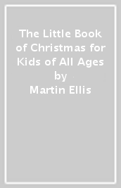 The Little Book of Christmas for Kids of All Ages