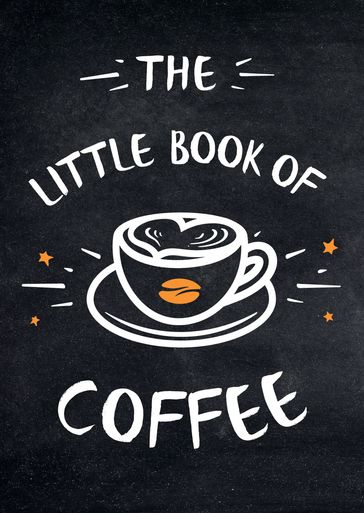 The Little Book of Coffee - Summersdale Publishers