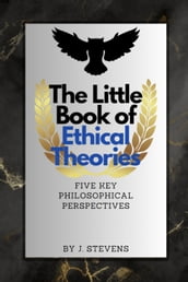 The Little Book of Ethical Theories
