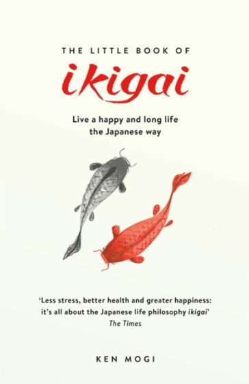 The Little Book of Ikigai - Ken Mogi