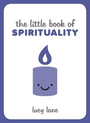 The Little Book of Spirituality - Lucy Lane
