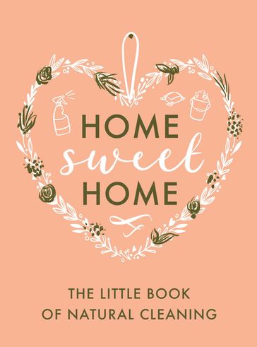 The Little Book of Natural Cleaning - HOME SWEET HOME