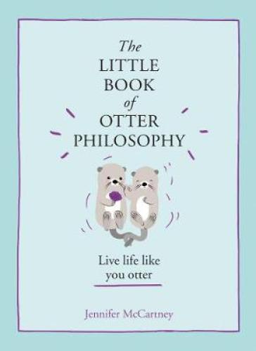 The Little Book of Otter Philosophy - Jennifer McCartney