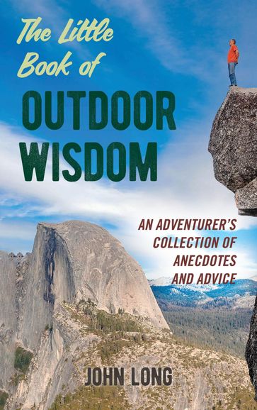 The Little Book of Outdoor Wisdom - John Long