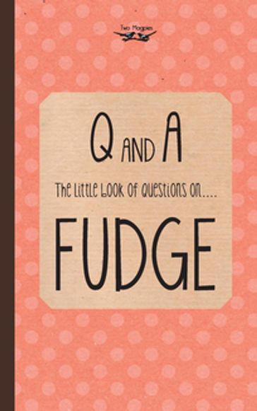 The Little Book of Questions on Fudge - Two Magpies Publishing