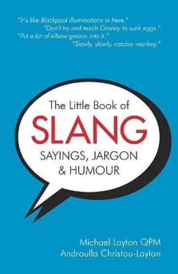 The Little Book of Slang, Sayings, Jargon & Humour - Michael Layton - Androulla Christou Layton