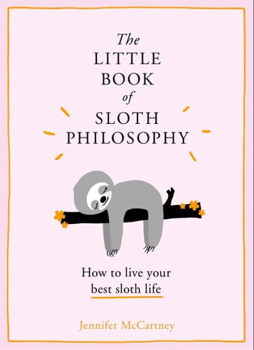 The Little Book of Sloth Philosophy (The Little Animal Philosophy Books) - Jennifer McCartney