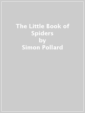 The Little Book of Spiders - Simon Pollard