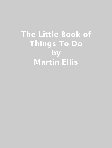 The Little Book of Things To Do - Martin Ellis