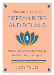 The Little Book of Tibetan Rites and Rituals