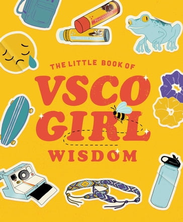 The Little Book of VSCO Girl Wisdom - Tiller Press